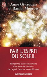 Daniel Meurois - Par l'esprit du Soleil