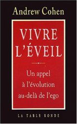 Andrew Cohen - Vivre l'éveil: Un appel à l'évolution au-delà de l'ego