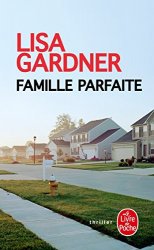 Lisa Gardner - Famille parfaite