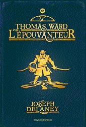 Joseph Delaney - L'Epouvanteur, Tome 14 Thomas ward l'epouvanteur