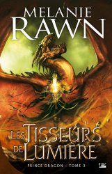 Melanie Rawn - Prince Dragon , tome 3 Les Tisseurs de lumiere