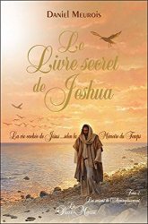 Daniel Meurois - Le livre secret de Jeshua Tome 2 - La vie cachee de Jesus selon la Memoire du Temps