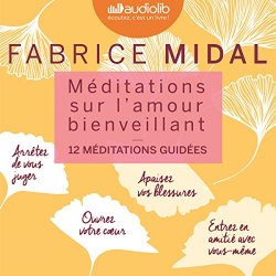 Fabrice Midal - Méditations sur l'amour bienveillant: 12 méditations guidées