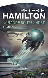 Peter F. Hamilton - La Grande Route du Nord , Tome 2