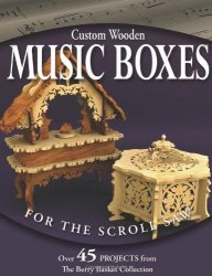 Rick Longabaugh; Karen Longabaugh; - Custom Wooden Music Boxes for the Scroll Saw The Berry Basket Collection by Rick Longabaugh