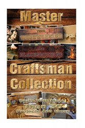 Roger Townsend;Brian Price;Henry Ferguson;Christian Wilkerson - Craftsman Collection Master Your Woodworking And Blacksmithing Skills With More Than 30 Projects And Ideas by Roger Townsend