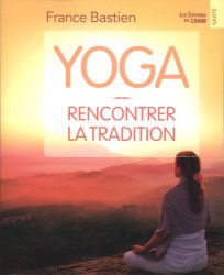 France Bastien - Yoga - Rencontrer la tradition