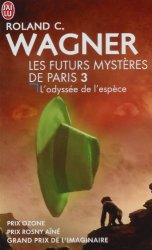 Roland C Wagner - Les futurs mysteres de Paris, Tome 3 L'odyssee de l'espece