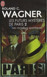 Roland c wagner - Les futurs mysteres de Paris, Tome 2 Les ravisseurs quantiques