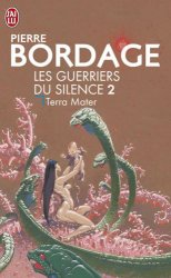 Pierre Bordage - Terra mater les guerriers du silence. Tome 2