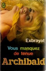 Charles Exbrayat - Vous manquez de tenue Archibald