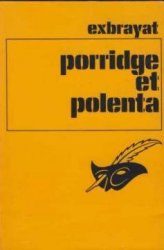 Charles Exbrayat - Porridge et polenta