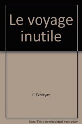 Charles Exbrayat - Le voyage inutile