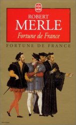 ROBERT MERLE - FORTUNE DE FRANCE T.01 FORTUNE DE FRANCE by ROBERT MERLE