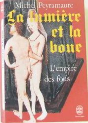 Michel Peyramaure - La Lumiere et la boue, tome 2 L'empire des fous