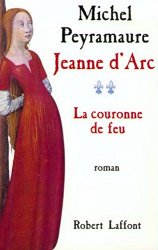 Michel PEYRAMAURE - Jeanne d'Arc - T.2 - La couronne de feu