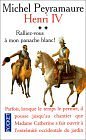 Michel Peyramaure - Henri IV, tome 2 Ralliez-vous a mon panache blanc !