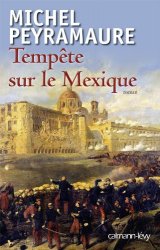 Michel Peyramaure - Tempete sur le Mexique