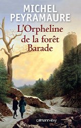 Michel Peyramaure - L'Orpheline de la foret Barade