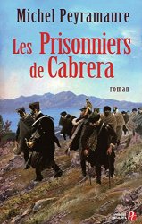 Michel PEYRAMAURE - Les Prisonniers de Cabrera