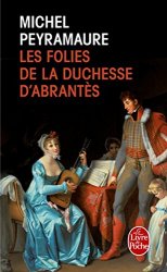 Michel Peyramaure - Les Folies de la duchesse d'Abrantes