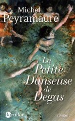 Michel Peyramaure - La petite danseuse de Degas