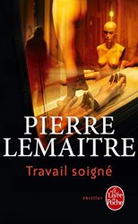 Pierre Lemaitre - Travail soigne