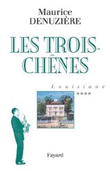 Maurice Denuzière - Louisiane, tome 4 Les Trois-Chenes