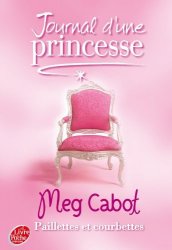 MEG CABOT - JOURNAL D'UNE PRINCESSE T.04 PAILLETTES ET COURBETTES by MEG CABOT