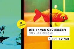 Didier Van Cauwelaert - Premiers romans Vingt ans et des poussieres ; Poisson d'amour