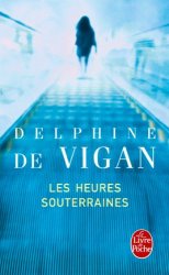 Delphine de Vigan - Les Heures souterraines