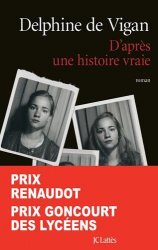Delphine de Vigan - D'après une histoire vraie - Prix Renaudot et Prix Goncourt des Lycéens 2015