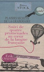 Erik Orsenna - Plaisirs secrets de la grammaire Coffret 4 volumes La grammaire est une chanson douce ; Les chevaliers du subjonctif ; La revolte des accents ; Et si on dansait ?