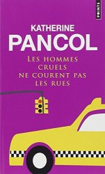 Katherine Pancol - Les hommes cruels ne courent pas les rues