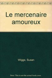 Susan Wiggs - Le Mercenaire amoureux