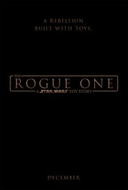 The Rogue One: A Star Wars Toy Story