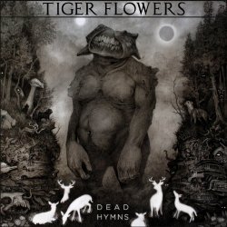Tiger Flowers - Dead Hymns