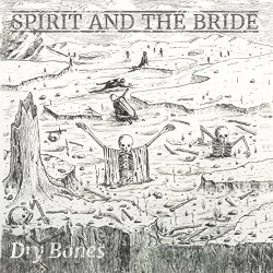 Spirit And The Bride - Dry Bones