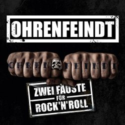 Ohrenfeindt - Zwei F&auml;uste f&uuml;r Rock'n'Roll