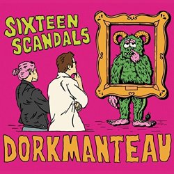 Sixteen Scandals - Dorkmanteau [Explicit]