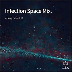 Allexandre Uk - Infection Space