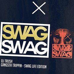 DJ Trush - Gangsta Trippin (Swag Life Edition)