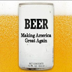 Beer - Making America Great Again [Explicit]