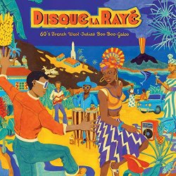 Various Artists - Disque la Ray&eacute; (60's French West Indies Boo-Boo-Galoo)