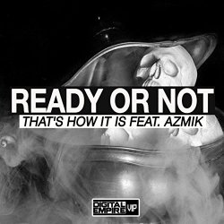 Ready Or Not - That's How It Is