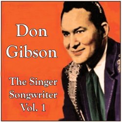 Don Gibson - Don Gibson the Singer Songwriter, Vol. 1