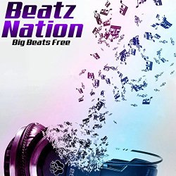 Beatz Nation - Big Beats Free [Explicit]
