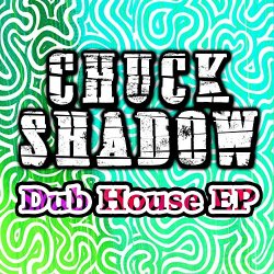 Chuck Shadow - Dub House