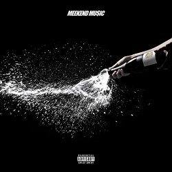 Meek Mill - Meekend Mu$Ic [Explicit]