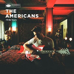 Americans, The - I'll Be Yours